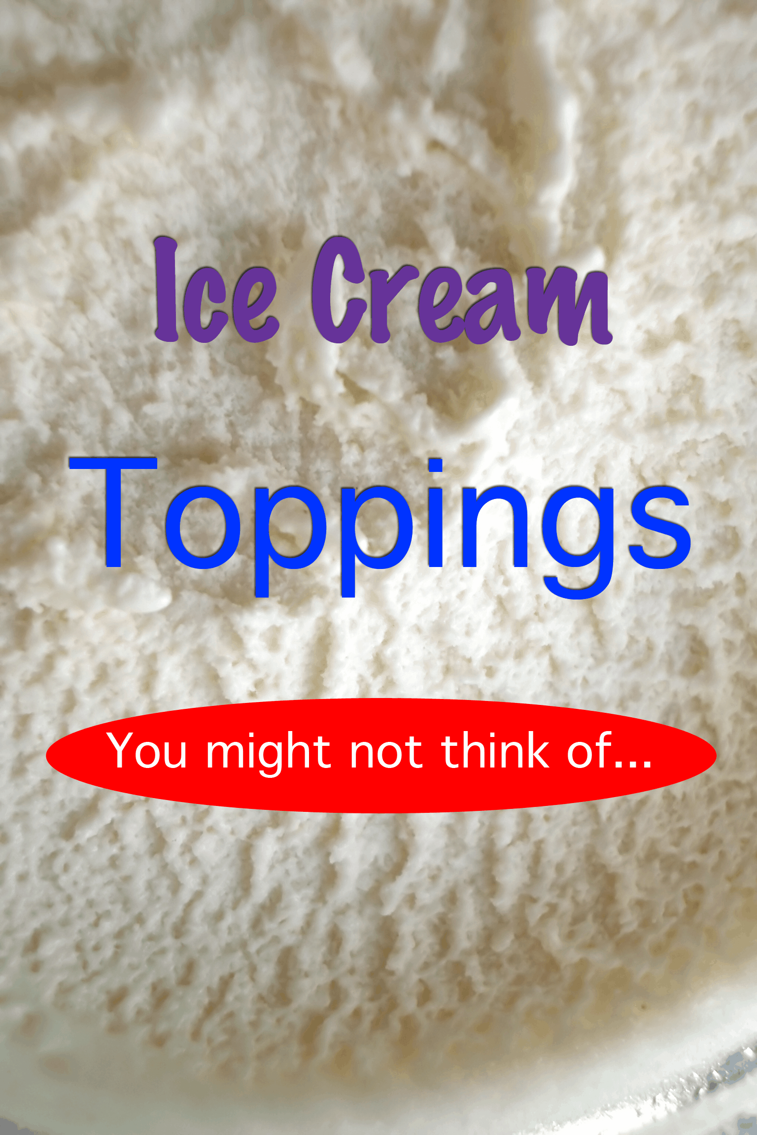 Different Ice Cream Toppings That You Might Not Think Of - Ice Cream SALE!