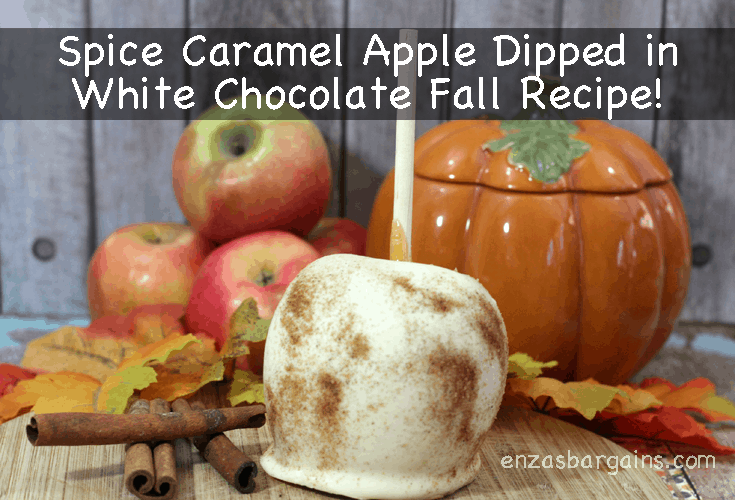 Fall Recipe - Spice Caramel Apple Dipped in White Chocolate