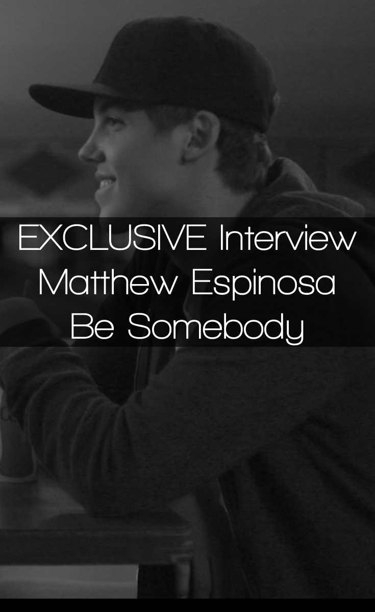 Matthew Espinosa Exclusive Interview - Be Somebody