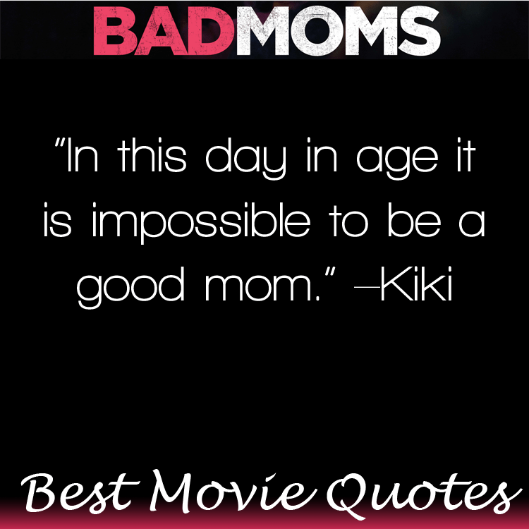 Bad Moms Movie Quotes - OVER 30+ Movie Lines!
