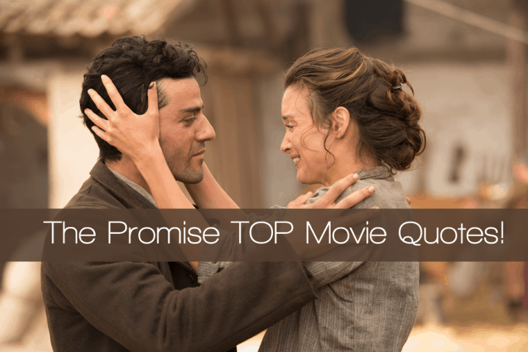 The Promise Movie Quotes – Our favorite lines from the film!