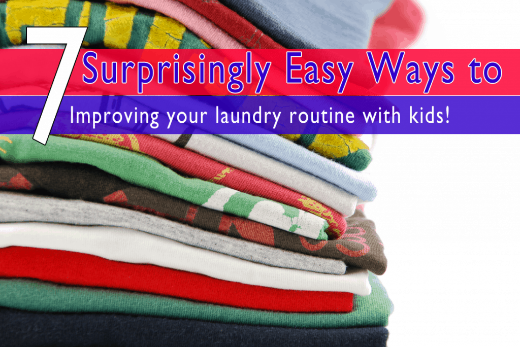 Improving Your Laundry Routine With Kids! - New School Laundry Regimen