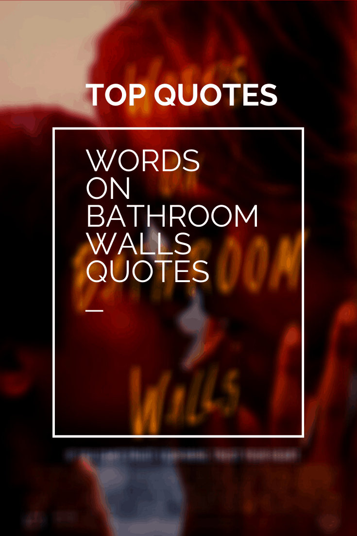 Words On Bathroom Walls Movie Quotes Huge List Of The Best Lines