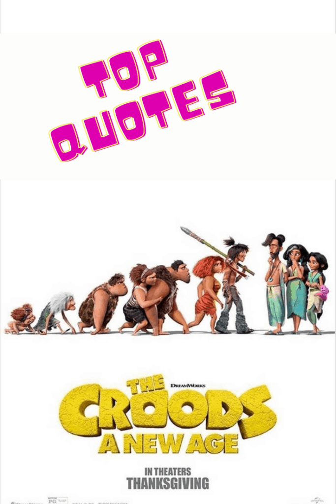 The Croods: New Age Top Quotes