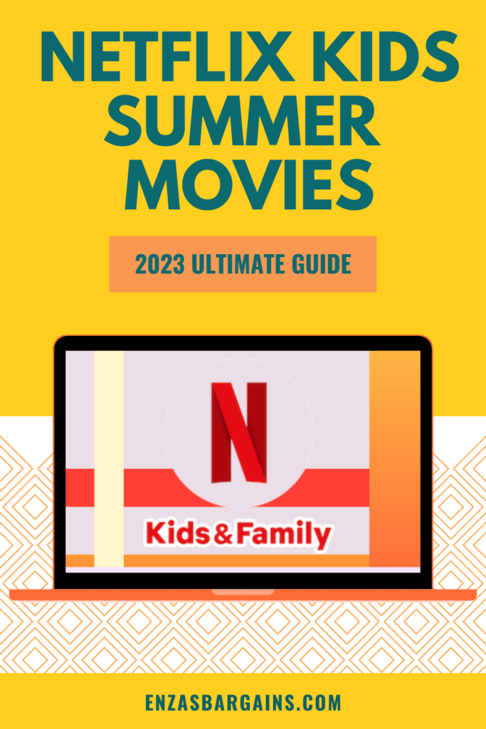 Netflix Kids Summer Movies - The 2023 Ultimate Guide
