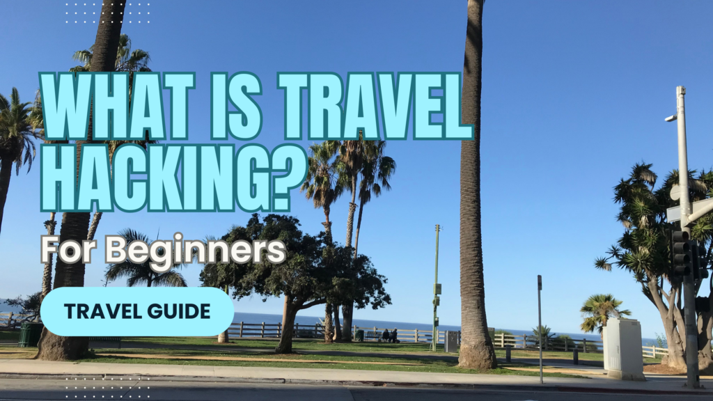 What is Travel Hacking? For Beginners!