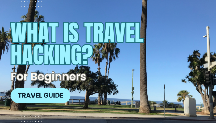 What is Travel Hacking? For Beginners!